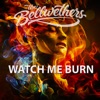 Watch Me Burn - Single