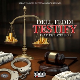 Testify (feat. E.G., Laze & Big E) Dell Feddi
