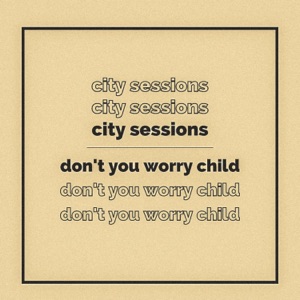 Don't You Worry Child - Single