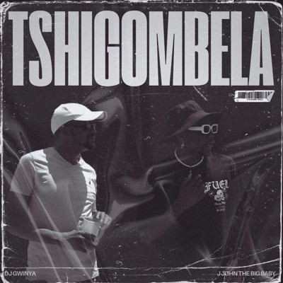 Tshigombela (feat. J JOHN the BIG BABY) - Single