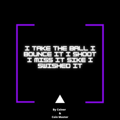 Coiner - I take the ball i bounce it i shoot i miss it SIKE I SWISHED IT (feat. Coin Master) [Reversed]