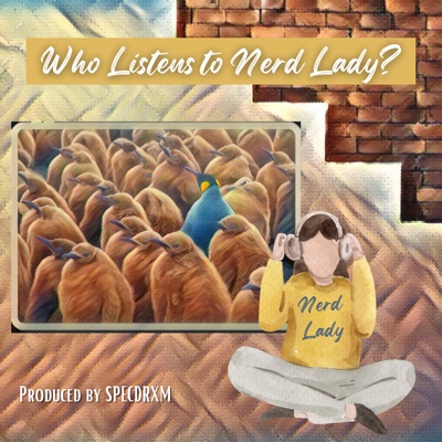 Who Listens to Nerd Lady? - Single