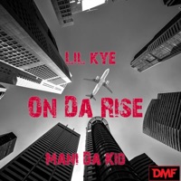 On Da Rise (feat. Mani Da Kid) - Single - Lil Kye