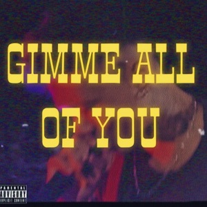 Gimme All of You