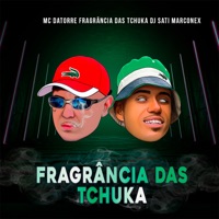 Fragrância das Tchuka - Single - Mc Datorre & Dj Sati Marconex