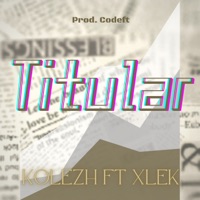 Titular (feat. Xlek) - Single - Kolezh