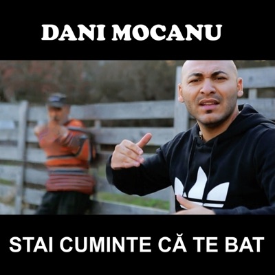 Dani Mocanu - Stai Cuminte Că Te Bat