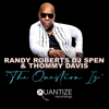 Randy Roberts, DJ Spen & Thommy Davis - The Question Is (Original Extended Mix) artwork