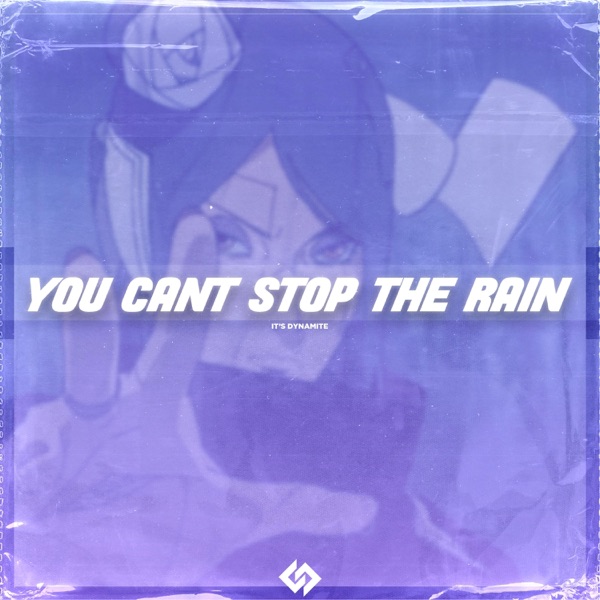 You Can't Stop the Rain