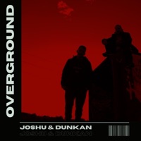 Overground - Joshu & Dunkan