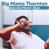 Big Mama Thornton - Early One Mornin’ Blues - Live