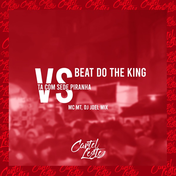 Beat do The King Vs Ta Com Sede Piranha