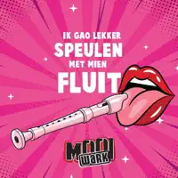Ik Gao Lekker Speulen Met Mien Fluit — Mooi Wark