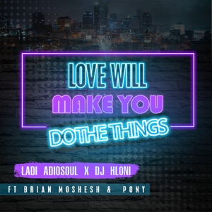 Love Will Make You Do the Things (feat. Brian moshesh & Pony) [Extended Version]