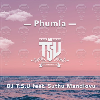 Phumla (feat. Suthu Mandlovu) - Single