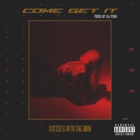 Come Get It (feat. Aftr.The.Hiigh) - Single - xst33z