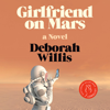Girlfriend on Mars (Unabridged) - Deborah Willis
