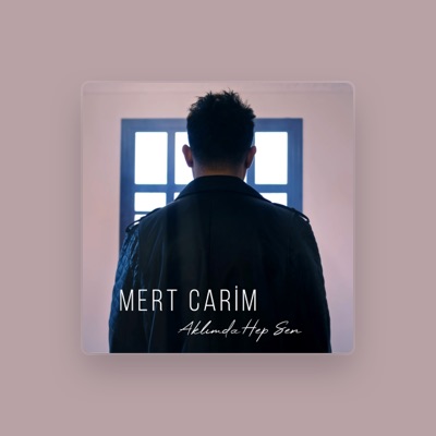 Escucha a Mert Carim, mira videos musicales, lee su biografía, consulta las fechas de las gira y más.