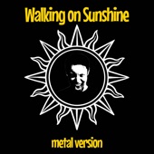 Walking on Sunshine (Metal Version) artwork
