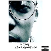 Semi Acapella - D-Troy
