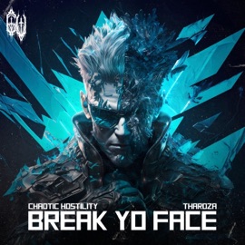 Break Yo Face Chaotic Hostility & Tharoza