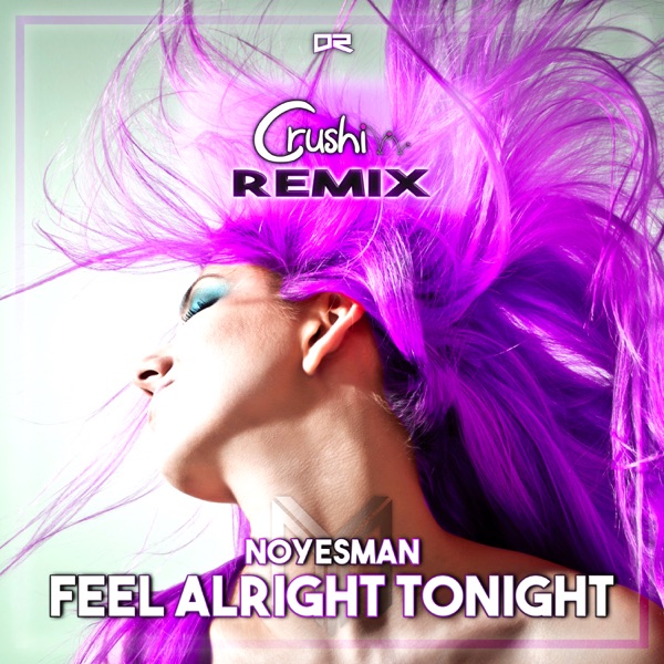 Feel Alright Tonight (Crushi Remix) - Single