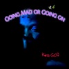 Going mad or Going on - EP