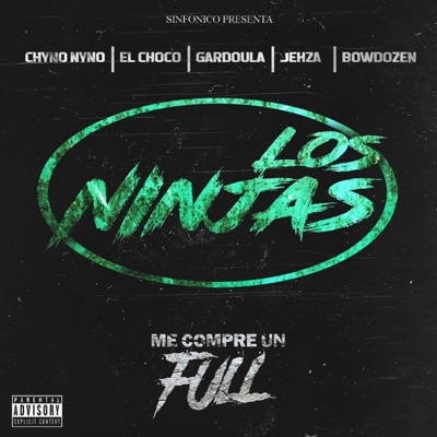 Sinfonico Presenta: Me Compré un Full (Los Ninjas Remix) [feat. Jehza, Gardoula & Bowdozen] - Single