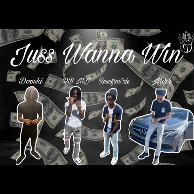 Juss Wanna Win (feat. Dooski, ReseFrmEde & Mirr) - Single