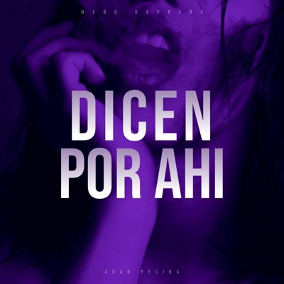 DICEN POR AHI (feat. Meño Rappers & Adan Pecina) - Single