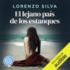 El lejano país de los estanques (Ficción sonora) (Abridged) - Lorenzo Silva