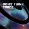 Repiet - Don't Think Twice - Extended Mix