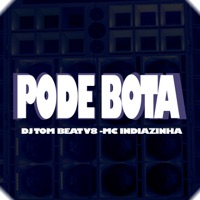 Pode Bota - Single - DJ TOM BEAT V8 & MC indiazinha