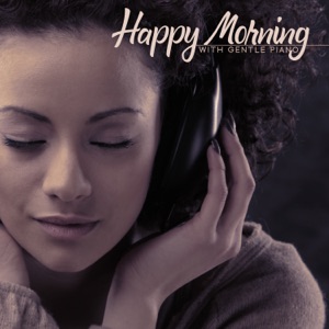 Happy Morning with Gentle Piano