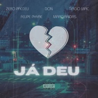 Já Deu (feat. Margaridas & Felipe Phyre) - Single - Zero Pacceli, Tiago Mac & Don