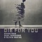 Die for You - Nikko Mad, Dual Sessions & Olivia Wayne lyrics