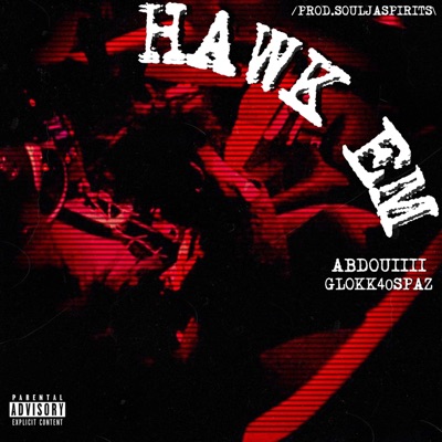 Praise Akh - Hawk Em (feat. Glokk40Spaz)