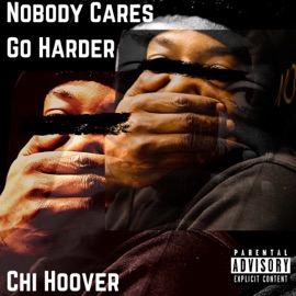 Nobody Cares Go Harder Chi Hoover