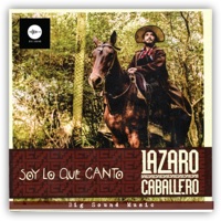 Lázaro Caballero - Soy lo Que Canto