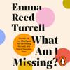 What am I Missing? - Emma Reed Turrell