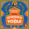 Autobiografía de un yogui - Paramahansa Yogananda