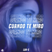 Cuando te miro - Single - Luk-s