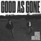 Good As Gone - The Kruse Brothers lyrics