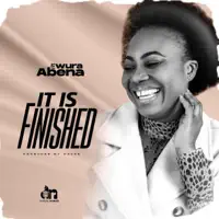 IT IS FINISHED — EWURA ABENA