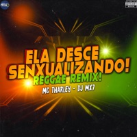 Reggae Remix Ela Desce Senxualizando! - Single - DJ MX7 & MC Tharley