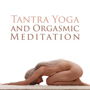 Tantra Yoga and Orgasmic Meditation: Love Yourself Affirmations, Naked Breath