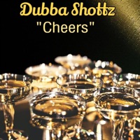 Cheers - Single - Dubba Shottz