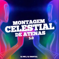 MONTAGEM CELESTIAL DE ATENAS 3.0 (feat. DJ ORBITAL) - Single - DJ NK3