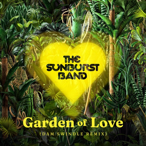 The Sunburst Band - Garden of Love ((Dam Swindle Remix)) - Single by The Sunburst Band, Dave Lee