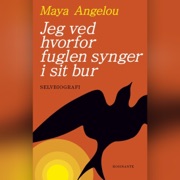 Jeg ved hvorfor fuglen synger i sit bur - Maya Angelou